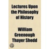 Lectures Upon The Philosophy Of History door William Greenough Thaye Shedd