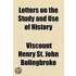 Letters On The Study And Use Of History