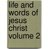 Life and Words of Jesus Christ Volume 2 door John C. 1824-1906 Geikie