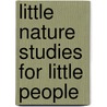 Little Nature Studies for Little People door Mary Elizabeth Burt
