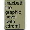 Macbeth: The Graphic Novel [With Cdrom] by Shakespeare William Shakespeare