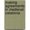 Making Agreements in Medieval Catalonia door Kosto Adam J.