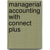 Managerial Accounting with Connect Plus door Ronald Hilton