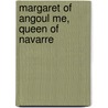 Margaret of Angoul Me, Queen of Navarre by Agnes Mary Frances Mme Duclaux