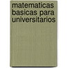 Matematicas Basicas Para Universitarios by Tussy