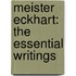 Meister Eckhart: The Essential Writings