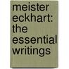Meister Eckhart: The Essential Writings by Meister Mellons Echhart
