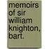 Memoirs Of Sir William Knighton, Bart.