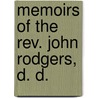 Memoirs Of The Rev. John Rodgers, D. D. door Samuel Miller