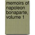 Memoirs of Napoleon Bonaparte, Volume 1