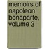Memoirs of Napoleon Bonaparte, Volume 3