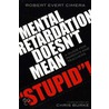 Mental Retardation Doesn't Mean Stupid! door Robert Evert Cimera