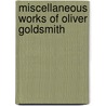 Miscellaneous Works of Oliver Goldsmith by Washington Irving