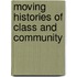 Moving Histories of Class and Community