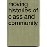 Moving Histories of Class and Community door Becky Taylor