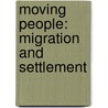 Moving People: Migration And Settlement door Louise A. Spilsbury