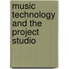 Music Technology And The Project Studio by Daniel W. Hosken