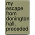 My Escape From Donington Hall, Preceded
