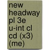 New Headway Pl 3E U-Int Cl Cd (X3) (Me) by Soars