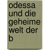 Odessa und die geheime Welt der B door Peter Van Olmen