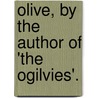 Olive, by the Author of 'the Ogilvies'. door Dinah Maria Mulock Craik