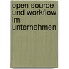 Open Source Und Workflow Im Unternehmen door Oliver K. Nigs
