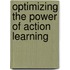 Optimizing The Power Of Action Learning