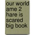 Our World Ame 2 Hare Is Scared Big Book