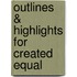 Outlines & Highlights For Created Equal