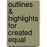 Outlines & Highlights For Created Equal by Cram101 Textbook Reviews
