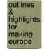 Outlines & Highlights For Making Europe