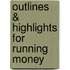 Outlines & Highlights For Running Money