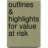 Outlines & Highlights For Value At Risk door Cram101 Textbook Reviews