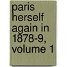 Paris Herself Again in 1878-9, Volume 1 by George Augustus Sala