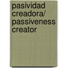 Pasividad Creadora/ Passiveness Creator by Maria Del Carmen Pinas Saura