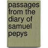 Passages from the Diary of Samuel Pepys door Samuel Pepys