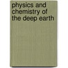 Physics and Chemistry of the Deep Earth door Shun-Ichiro Karato