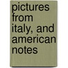 Pictures From Italy, And American Notes by Charles Dickens