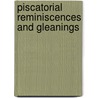 Piscatorial Reminiscences And Gleanings door William Pickering