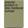Popular Protest in Late-Medieval Europe door Samuel Kline Cohn