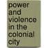 Power and Violence in the Colonial City