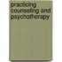 Practicing Counseling And Psychotherapy