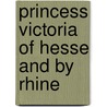 Princess Victoria of Hesse and by Rhine door Ronald Cohn