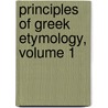 Principles Of Greek Etymology, Volume 1 by Edwin Bourdieu England