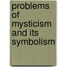 Problems Of Mysticism And Its Symbolism door Herbert Silberer