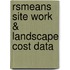 Rsmeans Site Work & Landscape Cost Data