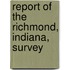 Report of the Richmond, Indiana, Survey