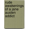 Rude Awakenings Of A Jane Austen Addict by Laurie Viera Rigler