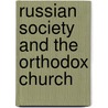 Russian Society And The Orthodox Church by Zoe Knox