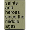 Saints And Heroes Since The Middle Ages door Hodges George